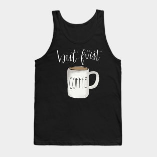 But First Coffee Tank Top